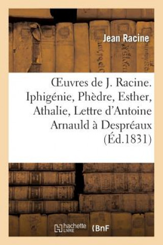 Carte Oeuvres de J. Racine. Iphigenie, Phedre, Esther, Athalie, Lettre d'Antoine Arnauld A Despreaux Jean Racine