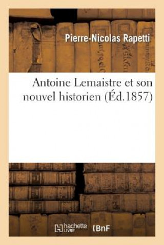 Книга Antoine LeMaistre Et Son Nouvel Historien Rapetti-P-N