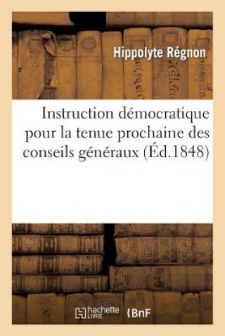 Kniha Instruction Democratique Pour La Tenue Prochaine Des Conseils Generaux Regnon-H