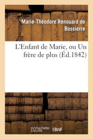 Kniha L'Enfant de Marie, Ou Un Frere de Plus Renouard De Bussierre-M-T