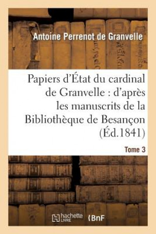 Buch Papiers d'Etat Du Cardinal de Granvelle. Tome 3 De Granvelle-A