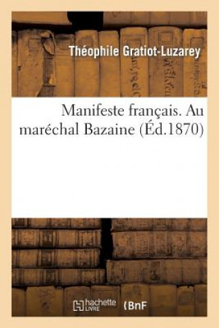 Carte Manifeste Francais. Au Marechal Bazaine Gratiot-Luzarey-T