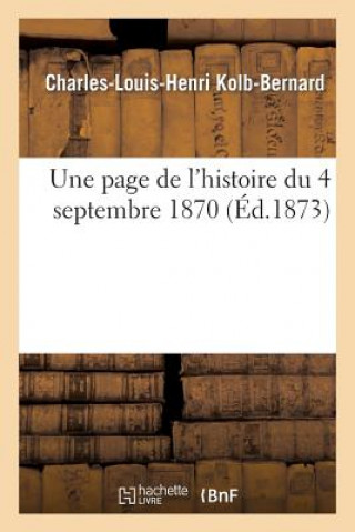 Könyv Une Page de l'Histoire Du 4 Septembre 1870 Kolb-Bernard-C-L-H