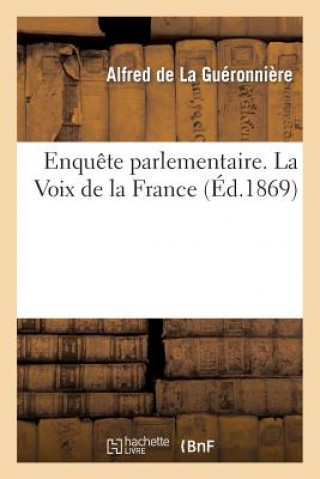 Carte Enquete Parlementaire. La Voix de la France De La Gueronniere-A