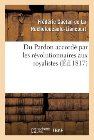 Książka Du Pardon Accorde Par Les Revolutionnaires Aux Royalistes Francois De La Rochefoucauld