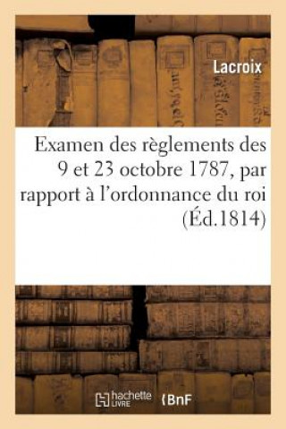 Carte Examen Des Reglemens Des 9 Et 23 Octobre 1787, Par Rapport A l'Ordonnance Du Roi Du 6 Mai 1814 LaCroix