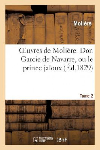 Buch Oeuvres de Moliere. Tome 2 Don Garcie de Navarre, Ou Le Prince Jaloux Moliere