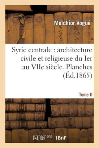 Book Syrie Centrale: Architecture Civile Et Religieuse Du Ier Au Viie Siecle. Tome II. Planches Vogue