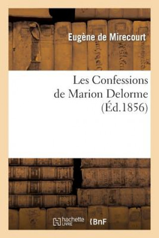 Carte Les Confessions de Marion Delorme Eugene De Mirecourt