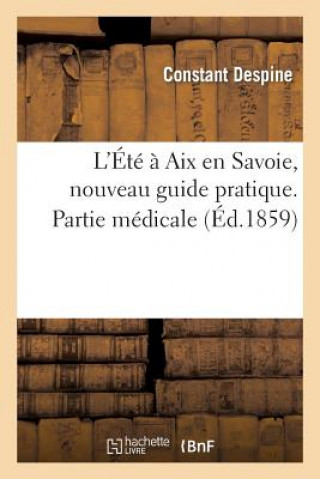 Книга L'Ete A AIX En Savoie, Nouveau Guide Pratique.Partie Medicale Constant Despine