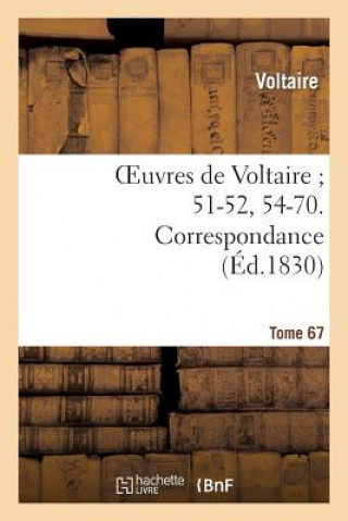 Carte Oeuvres de Voltaire 51-52, 54-70. Correspondance. T. 67 Voltaire