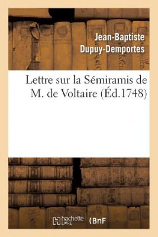 Livre Lettre Sur La Semiramis de M. de Voltaire, Jean-Baptiste Dupuy-Demportes