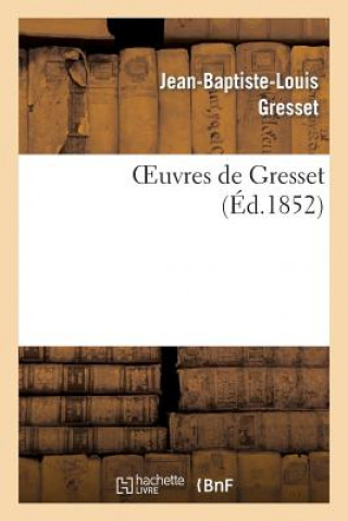 Knjiga Oeuvres de Gresset (Ed.1852) Jean-Baptiste-Louis Gresset
