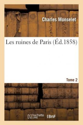 Kniha Les Ruines de Paris. T. 2 Charles Monselet