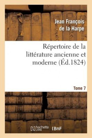 Книга Repertoire de la Litterature Ancienne Et Moderne. T7 Jean-Francois De La Harpe