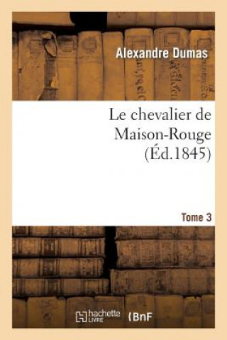 Buch Le Chevalier de Maison-Rouge.Tome 3 Alexandre Dumas