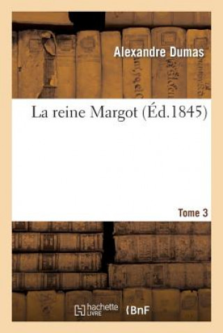 Kniha La Reine Margot.Tome 3 Alexandre Dumas