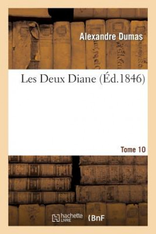 Książka Les Deux Diane, Par Alexandre Dumas.Tome 10 Alexandre Dumas