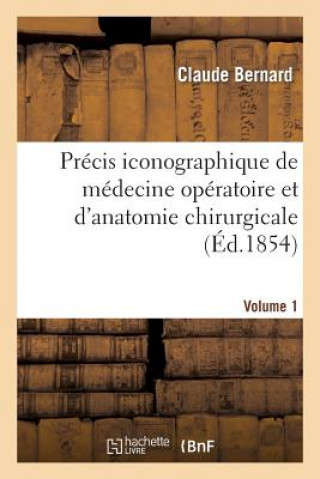 Kniha Precis Iconographique de Medecine Operatoire Et d'Anatomie Chirurgicale (Vol 1 - Planches Dessinees) Claude Bernard