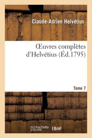 Kniha Oeuvres Completes d'Helvetius. T. 07 Claude Adrien Helvetius