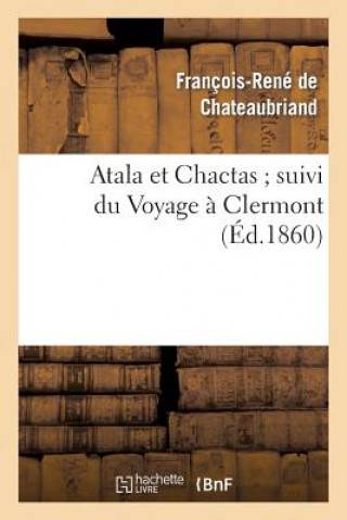 Книга Atala Et Chactas Suivi Du Voyage A Clermont Francois Rene De Chateaubriand