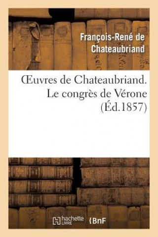Carte Oeuvres de Chateaubriand. Le Congres de Verone Francois Rene De Chateaubriand