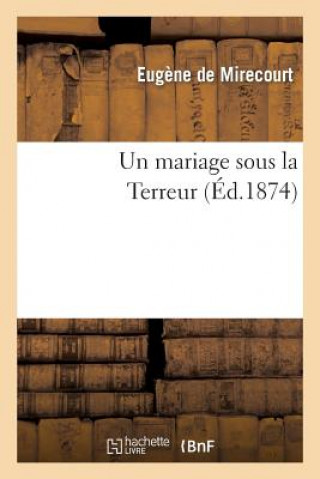 Kniha Un Mariage Sous La Terreur Eugene De Mirecourt