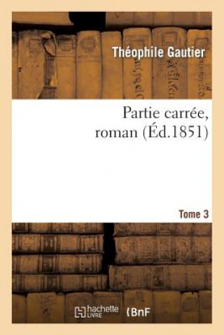 Βιβλίο Partie Carree, Roman. Tome 3 Théophile Gautier