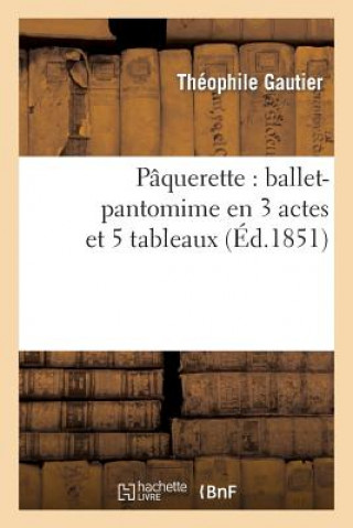 Knjiga Paquerette: Ballet-Pantomime En 3 Actes Et 5 Tableaux Theophile Gautier