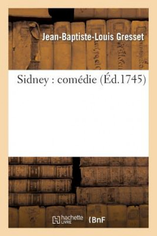 Buch Sidney: Comedie Jean-Baptiste-Louis Gresset