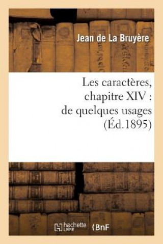 Könyv Les Caracteres, Chapitre XIV: de Quelques Usages Jean De La Bruyaere