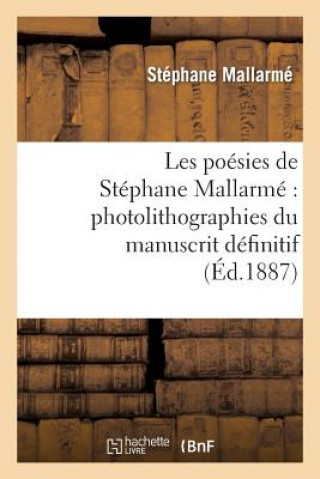 Książka Les Poesies de Stephane Mallarme Photolithographiees Du Manuscrit Definitif... Stephane Mallarme