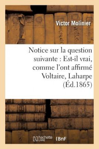 Book Notice Sur La Question Suivante: Est-Il Vrai, Comme l'Ont Affirme Voltaire, Laharpe Et Sismondi Molinier-V