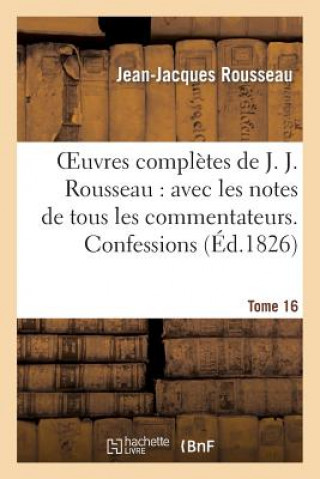 Carte Oeuvres Completes de J. J. Rousseau. T. 16 Confessions T2 Jean-Jacques Rousseau