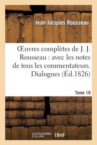 Carte Oeuvres Completes de J. J. Rousseau. T. 19 Dialogues T2 Jean-Jacques Rousseau