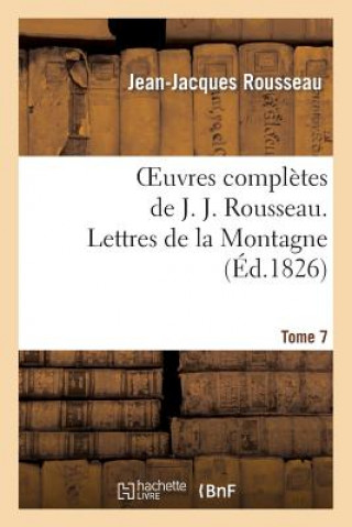 Carte Oeuvres Completes de J. J. Rousseau. T. 7 Lettres de la Montagne Jean-Jacques Rousseau
