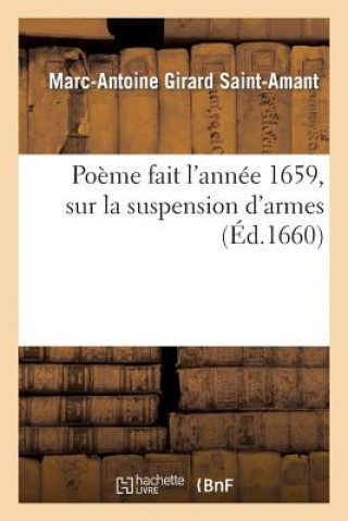 Kniha Poeme Fait l'Annee 1659, Sur La Suspension d'Armes Marc Antoine Gerard De Saint-Amant