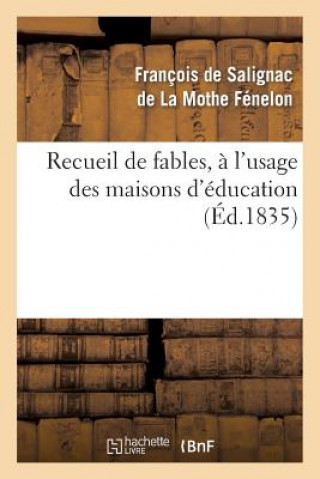 Book Recueil de Fables, A l'Usage Des Maisons d'Education Francois De Salignac De La Mothe-Fenelon