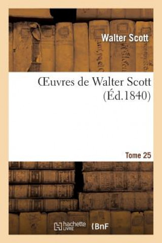 Knjiga Oeuvres de Walter Scott. T. 25 Scott