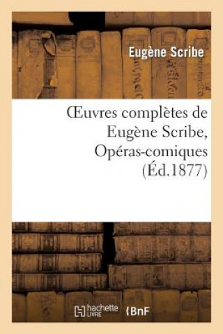 Boek Oeuvres Completes de Eugene Scribe, Operas-Comiques. Ser. 4 Eugene Scribe