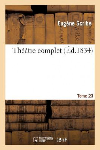 Book Theatre Complet de M. Eugene Scribe. Tome 23 Eugene Scribe