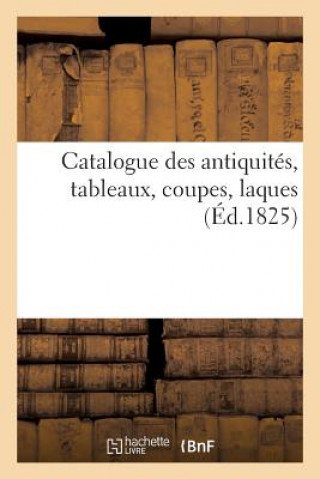 Boek Catalogue Des Antiquites, Tableaux, Coupes, Laques, Vendus 24 Et 25 Janv. 1825 Boucher