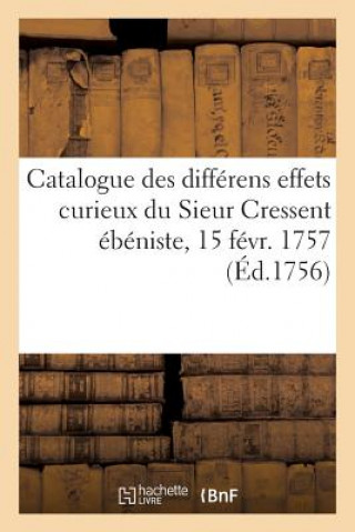 Könyv Catalogue Des Differens Effets Curieux Du Sieur Cressent Ebeniste Des Palais Brunet