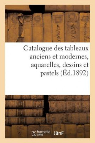 Książka Catalogue Des Tableaux Anciens Et Modernes, Aquarelles, Dessins Et Pastels Bernheim