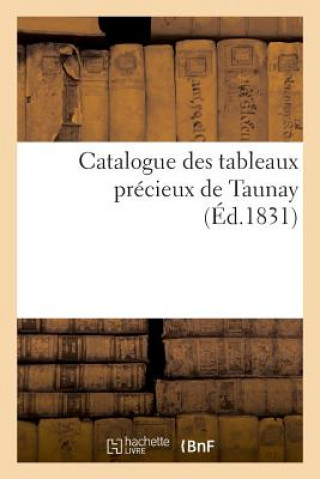 Knjiga Catalogue Des Tableaux Precieux de Taunay Petit