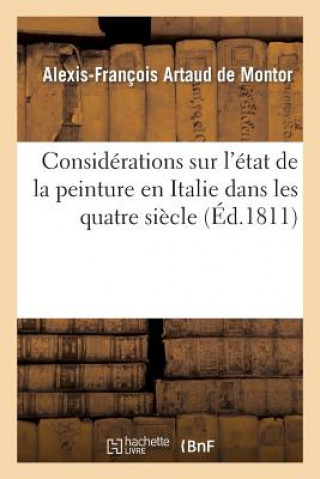 Książka Considerations Sur l'Etat de la Peinture En Italie Dans Les Quatre Siecle Alexis-Francois Artaud De Montor