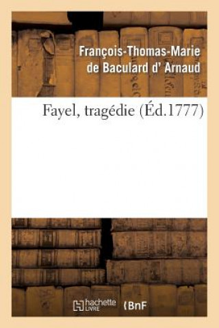 Kniha Fayel, Tragedie Francois-Thomas-Marie D'Arnaud De Baculard