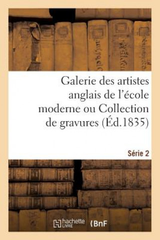 Книга Galerie des artistes anglais de l'ecole moderne ou Collection de gravures. Serie 2 Desenne