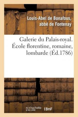 Carte Galerie Du Palais-Royal Gravee. Ecole Florentine, Romaine, Lombarde Louis-Abel Fontenay