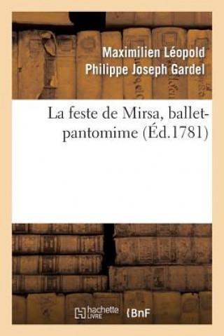 Knjiga La Feste de Mirsa, Ballet-Pantomime Maximilien Leopold Philippe Joseph Gardel